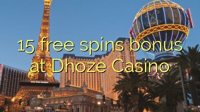 15 pulsuz Dhoze Casino bonus spins