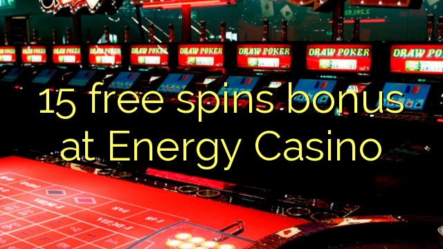 15 free spins bonus at Energy Casino