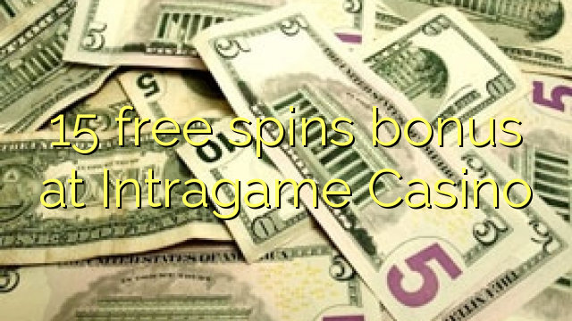 15 free spins bonus at Intragame Casino