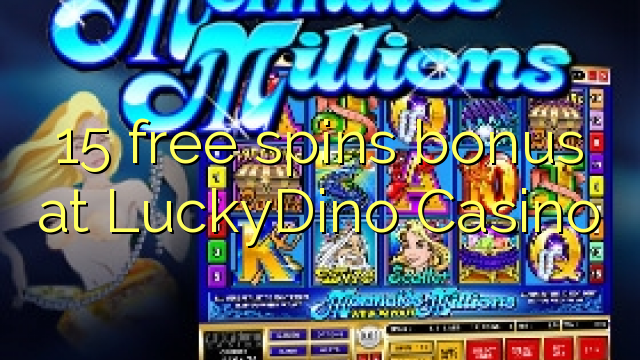 Безплатен бонус за 15 завъртания в казино на LuckyDino