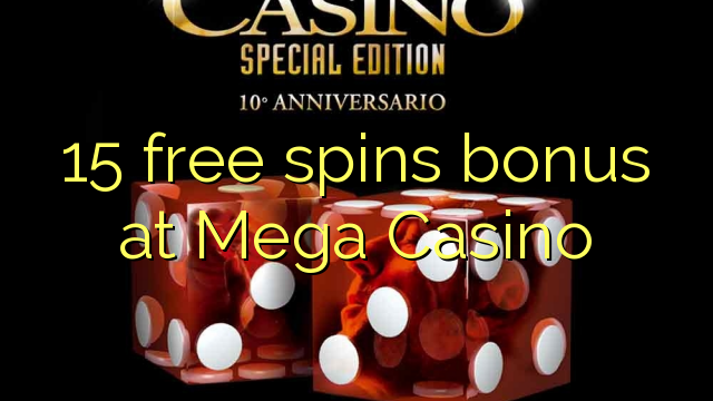 15 free spins bonus at Mega  Casino