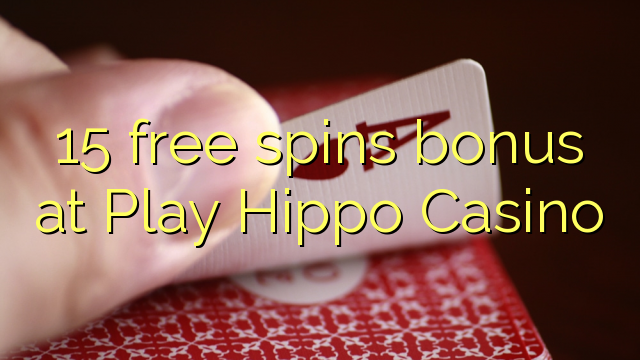 15 free spins bonus at Play Hippo Casino