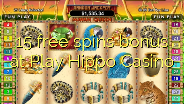 15 უფასო ტრიალებს ბონუს თამაში Hippo Casino