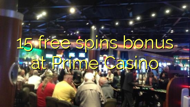 15 free spins bonus at Prime  Casino