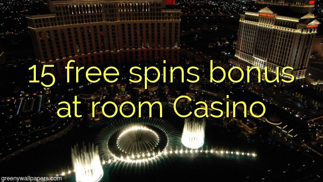 15 free spins bonus at room Casino