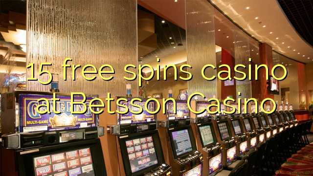 15 free spins casino at Betsson Casino