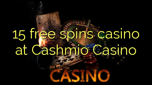 15 zdarma točí kasino na Cashmio kasinu