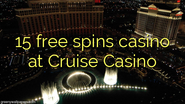 Cruise Casino的15免费旋转赌场
