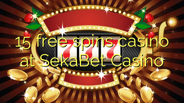 15 bepul SekaBet Casino kazino Spin