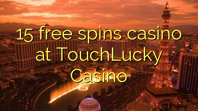 15 free spins casino at TouchLucky Casino