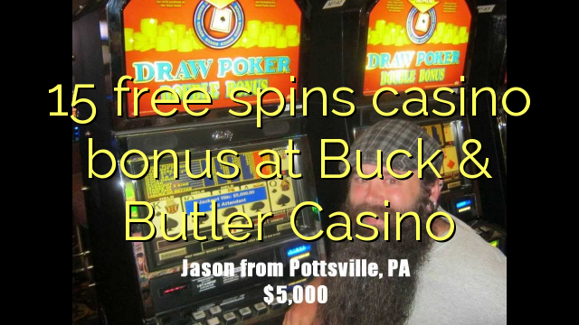 15 free spins casino bonus at Buck & Butler Casino