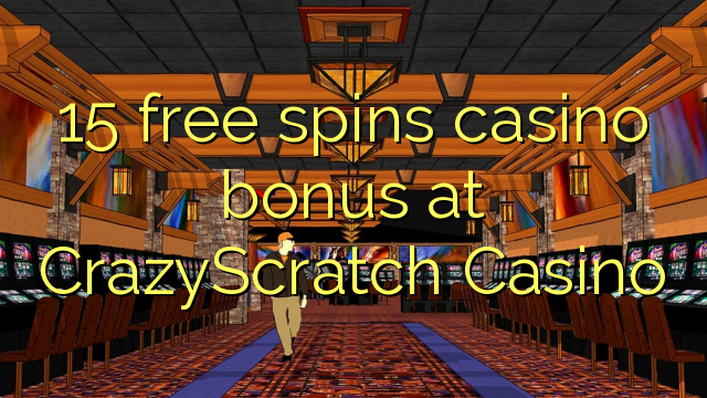 15 free spins casino bonus at CrazyScratch Casino