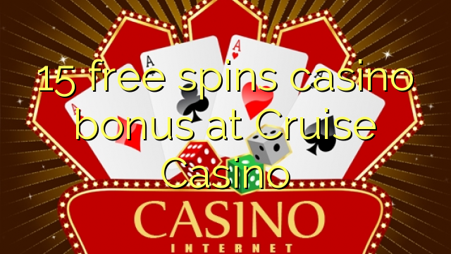 15 free spins casino bonus at Cruise Casino