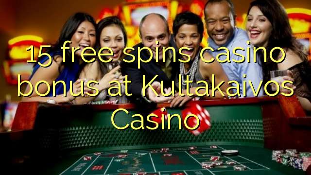 15 free spins casino bonus at Kultakaivos Casino