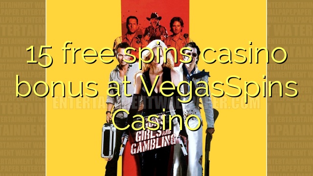 15 free spins casino bonus at VegasSpins Casino