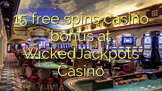 Ang 15 libre nga casino bonus sa WickedJackpots Casino