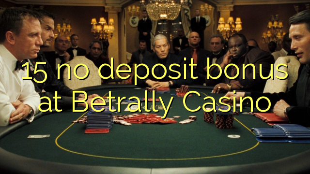 15 no deposit bonus at Betrally Casino