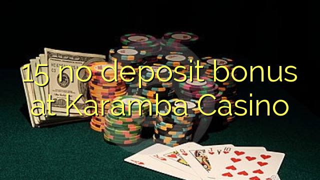 15 ora simpenan bonus ing Karamba Casino