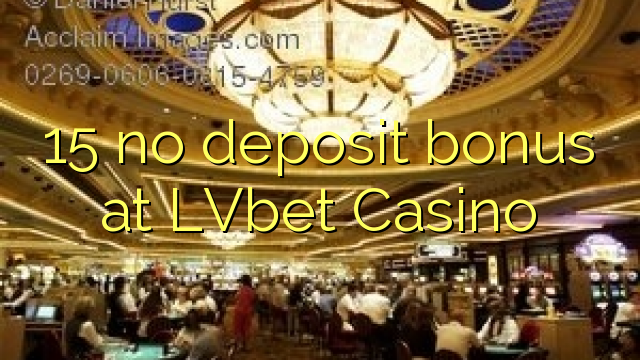 15 hakuna ziada ya amana katika LVbet Casino