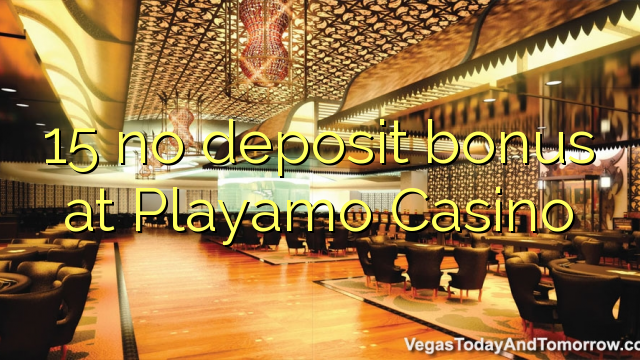 15 no deposit bonus at Playamo Casino