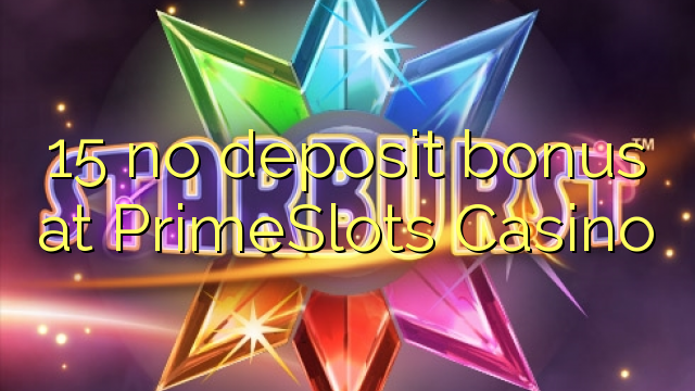 15 no deposit bonus at PrimeSlots Casino