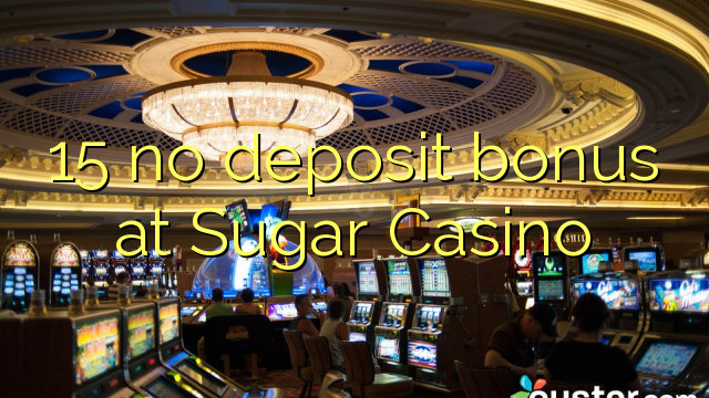 15 no deposit bonus at Sugar Casino