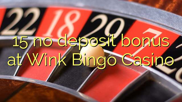 15 no deposit bonus at Wink Bingo Casino