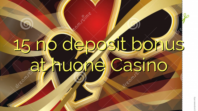15 kahore bonus tāpui i huone Casino