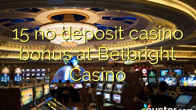 15 no deposit casino bonus at Betbright Casino
