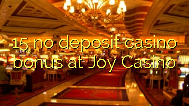 15 euweuh deposit kasino bonus di Joy Kasino