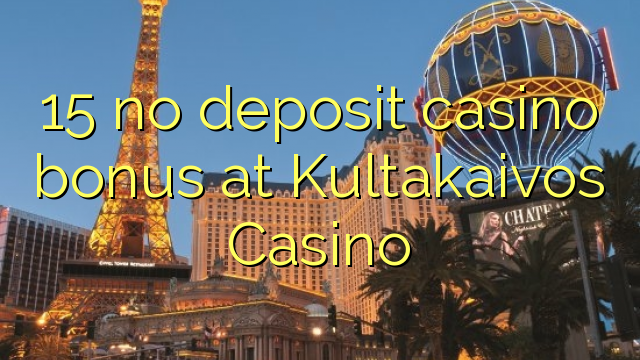 15 euweuh deposit kasino bonus di Kultakaivos Kasino