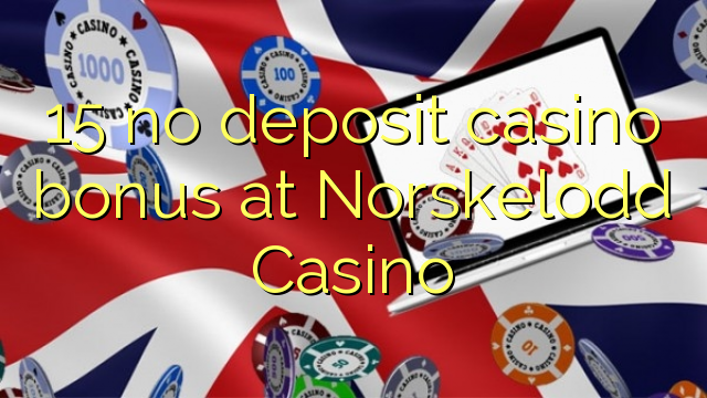 15 no deposit casino bonus at Norskelodd Casino