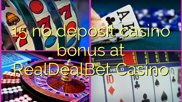 15 no deposit casino bonus at RealDealBet Casino