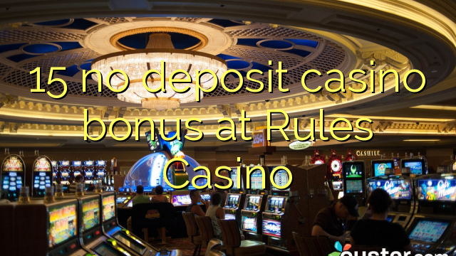 15 no deposit casino bonus at Rules Casino