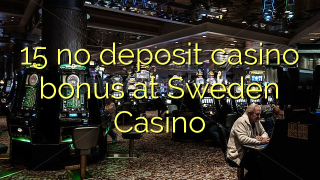 15 no deposit casino bonus at Sweden  Casino