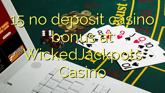 15 no deposit casino bonus at WickedJackpots Casino