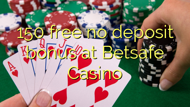 150 free no deposit bonus at Betsafe Casino