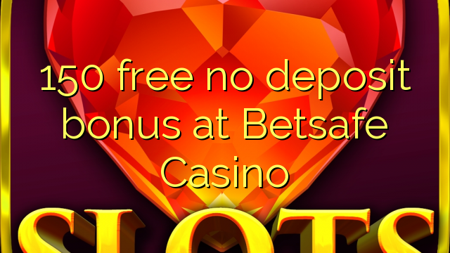 150 free no deposit bonus at Betsafe Casino