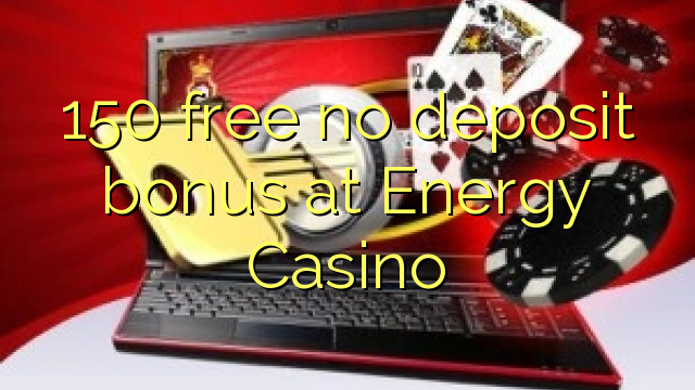 150 free no deposit bonus at Energy Casino