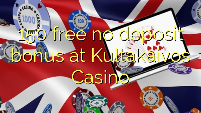 150 free no deposit bonus at Kultakaivos Casino