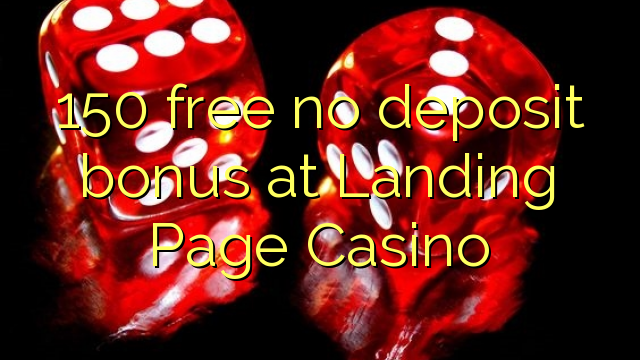 150 free no deposit bonus at Landing Page Casino