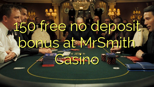 150 walang libreng deposito na bonus sa MrSmith Casino