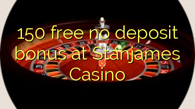 150 lirë asnjë bonus depozitave në Stanjames Casino