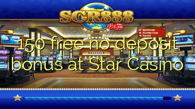 150 Bonus ohne Einzahlung bei Star Casino kostenlos