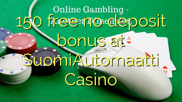 150 free no deposit bonus at SuomiAutomaatti Casino