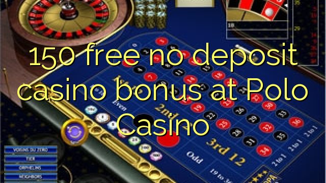 150 free no deposit casino bonus at Polo Casino