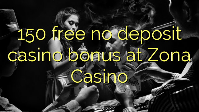 150 free no deposit casino bonus at Zona  Casino