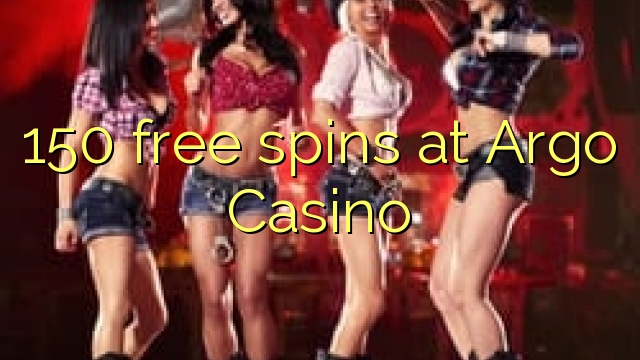 150 free spins at Argo  Casino