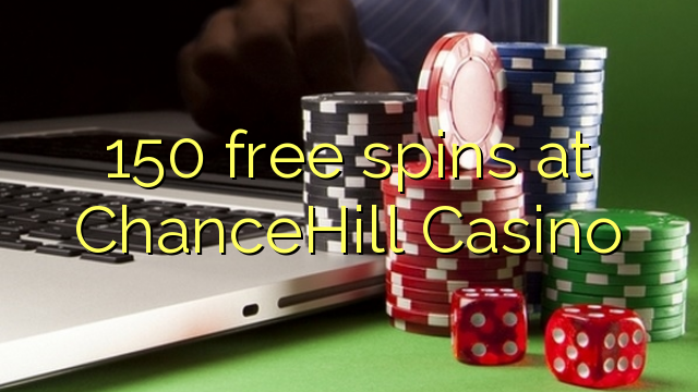 150 free spins at ChanceHill Casino