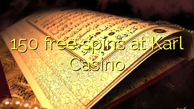 150 szabad pörgetések a Karl Casino-nál